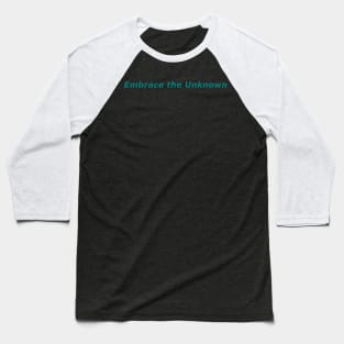 Embrace the Unknown Baseball T-Shirt